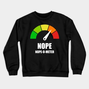 Meter Series - NOPE-O-METER 1- Gauge Level 4 - NOPE - 4B Crewneck Sweatshirt